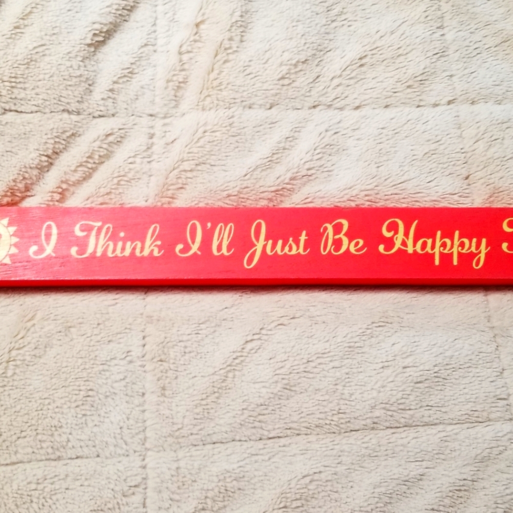 Sunshine sign announcing I Think I'll Just Be Happy Today, 18"